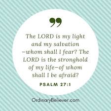Psalm 27 1 Niv The Lord Is My Light And My Salvation Whom Shall I Fear The Lord Is The Stronghold Of My Life Fear Of The Lord Bible Quotes Scripture Images