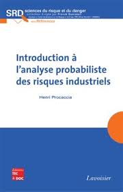 De cette manière, les risques les plus élevés pourront être pris en charge en premier et les risques les plus faibles pourront être reportés à une période ultérieure. Introduction A L Analyse Probabiliste Des Risques Industriels Procaccia Henri