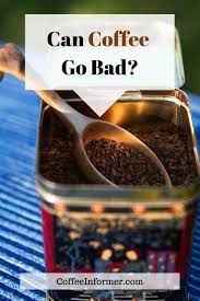 Can Coffee Go Bad Bad Coffee Canning Coffee