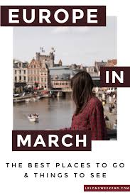 The Best Places To Visit In Europe In March Europe In March Cool Places To Visit European Travel