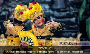 Dahulu, kalau ingin menonton wayang itu terbilang sukar. Part 2 Artikel Bahasa Inggris Tentang Kebudayaan Seni Tradisional Indonesia