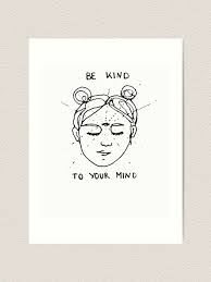 Health of mind art now has its very own manufactured epoxy resins art products that we supply to people all over australia working with timber and resin . Be Kind To Your Mind Mental Health Awareness Art Print By Coollike Redbubble