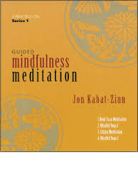 Jon Kabatz Zinn Mindfulness Meditation Guided Mindfulness Meditation Mindfulness Mindfulness Meditation