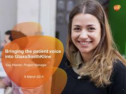 Bringing the patient voice into GSK for educational, awareness and patient  centred decisions within medicine development (Kay Warner, EUPATI