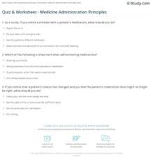 So, with that in mind, here is our easy round of 10 medical trivia questions: Quiz Worksheet Medicine Administration Principles Study Com