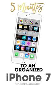 Organize Your Iphone 7 In Just Minutes Iphone Organization Organization Apps Homescreen Iphone