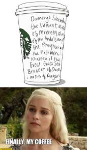 Maybe the reason you saw a starbucks cup in game of thrones is because your tv isn't properly calibrated. Daenerys Coffee At Starbucks Full Name Written On The Cup Game Of Thrones Starecat Com
