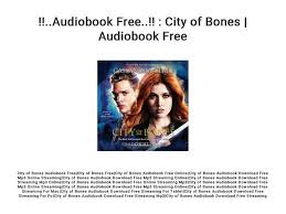 City of bones, 2007 (shadowhunters, city of ossa, 2007) 2. Audiobook Free City Of Bones Audiobook Free By Powellp196 Issuu