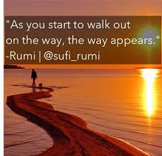 Rumi Stepping Out In Trust Courage With Spirit As You Start To Walk Out Courage Spirit Rumi Quotes Rumi Spiritual Words