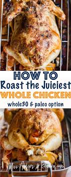 Roast A Whole Chicken And Make It Juicy Miss Allie S Kitchen Recipe Whole Chicken Recipes Oven Stuffed Whole Chicken Whole Baked Chicken