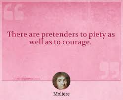 So i frown on any method. There Are Pretenders To Piety As Well As To Courage