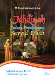 1 sampai al baqarah : Jahiliyah Dalam Pandangan Sayyid Qutb