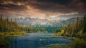 John Muir Quote One Touch Of Nature Makes The Whole World Kin
