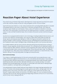 Maybe you would like to learn more about one of these? Reaction Paper About Hotel Experience Essay Example