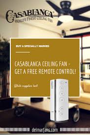 Really Cool Get A Free Remote Control With The Purchase Of A Specially Marked Casablanca Ceiling Fan Http Www Delmarfans Com Ca Ceiling Fan Casablanca Fan