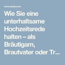 Wie Sie Eine Unterhaltsame Hochzeitsrede Halten Als Brautigam Brautvater Oder Trauzeuge Hochzeitsreden Hochzeit Trauzeuge