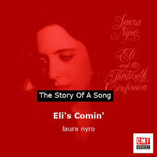 The story and meaning of the song 'Eli's Comin'
