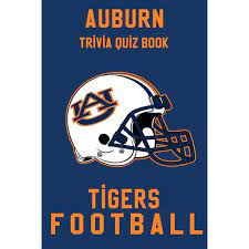 Community contributor can you beat your friends at this quiz? Auburn Tigers Trivia Quiz Book Football The One With All The Questions Ncaa Football Fan Gift For Fan Of Auburn Tigers Paperback Walmart Com