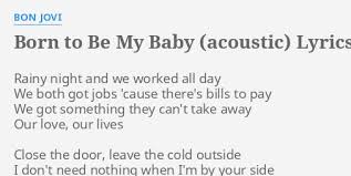 Born To Be My Baby Acoustic Lyrics By Bon Jovi Rainy Night And We