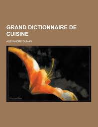 Grand Dictionnaire De Cuisine French Edition Dumas Alexandre 9781230356013 Amazon Com Books