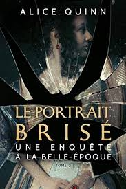 Telecharger Le Portrait Brise Une Enquete A La Belle Epoque T 2 Pdf Gratuitement Ebook Gratuit Telechargement Livres A Lire Livre Numerique