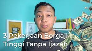 Pria / wanita umur minimal 18 tahun pendidikan tidak diuatamakan mengetahui kondisi dengan baik tempat. 3 Pekerjaan Bergaji Tinggi Tanpa Ijazah Youtube