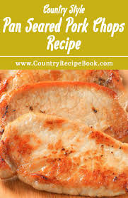 Pan Seared Boneless Pork Chops Country Recipe Book Recipe Baked Boneless Pork Chop Recipes Baked Boneless Pork Chops Boneless Pork Chop Recipes