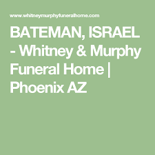 Bateman Israel Whitney Murphy Funeral Home Phoenix Az Funeral Home