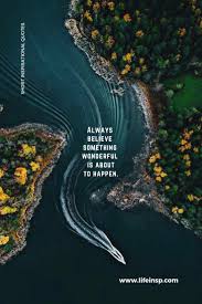 Motivational Quotes Always Believe That Something Wonderful Is About To Happen Life Inspirational Short Quotes Don T Stop Until Life Inspiration Short Quotes Motivational Quotes For Life View Quotes