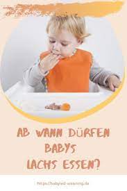 Also ich hab meiner kleinen schon mit 7 monaten fisch gegeben. Ab Wann Durfen Babys Lachs Essen Babyled Weaning