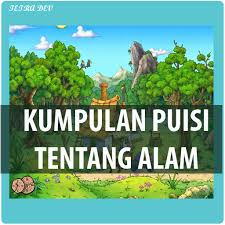 Puisi merupakan suatu bentuk karya sastra yang terikat dengan rima, irama, serta penyusun bait dan baris dimana bahasanya nampak indah dan penuh contoh puisi alam. Puisi Tentang Alam Apk Latest Version 10 7 2 Download Now