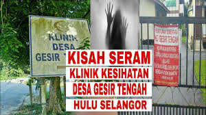Kampung bukit minyak, 14000 bukit mertajam, pulau pinang, malaisia aadress. Kisah Seram Klinik Kesihatan Desa Gesir Tengah Hulu Selangor Youtube