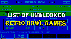 There is a variety of video games, . List Of Best Retro Bowl Unblocked Games Nov 2021 Gameinstants