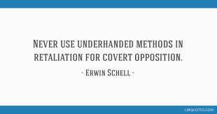 List 42 wise famous quotes about retaliation: Never Use Underhanded Methods In Retaliation For Covert Opposition