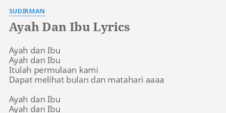 Ibu terima kasih doa dan cinta menjadikan cahaya hidup ayah terima kasih kau beri aku sayap kecil untuk melangkah. Ayah Dan Ibu Lyrics By Sudirman Ayah Dan Ibu Ayah