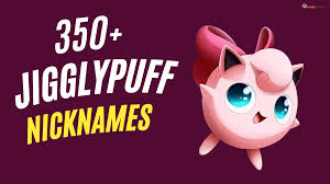 Jigglypuff nicknames