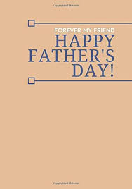 Forever My Friend Happy Father S Day Lined Notebook Organizer Planner Diary Logbook With Father S Quotes For Notetaking Traveling Notes Gifts For Dad Father Step Dad Stepfather Uncle Grandfather Granddad Family Friend Father Figure