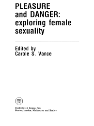 Check spelling or type a new query. Carole S Vance Ed Pleasure And Danger Exploring Female Sexuality Feminism Gender Studies