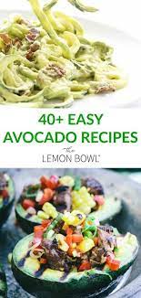 40 Easy Avocado Recipes The Lemon Bowl Avocado Recipes Easy Avocado Recipes Healthy Recipes