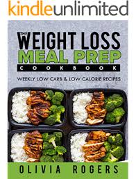 But with so many options in the. Meal Prep The Weight Loss Meal Prep Cookbook Weekly Low Carb Low Calorie Recipes Kindle Edition By Rogers Olivia Health Fitness Dieting Kindle Ebooks Amazon Com