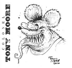 Here are some from nearby areas. Sketch Of The Day Rat Fink Colonel Tony Moore
