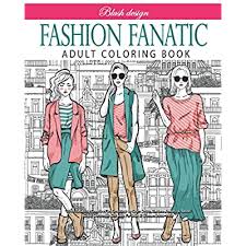 Download Buy Fashion Fanatic Adult Coloring Book Stress Relieving Creative Fun Drawings To Calm Down Reduce Anxiety Relax Great Christmas Gift Idea For Men Women 2020 2021 Paperback November 12 2019 Online