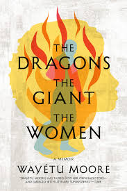 All questions regarding your gift card balance should. The Dragons The Giant The Women A Memoir Moore Wayetu 9781644450314 Amazon Com Books