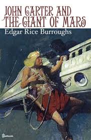 The john carter of mars/barsoom series first appeared as a magazine serial in 1912. John Carter And The Giant Of Mars Edgar Rice Burroughs Feedbooks