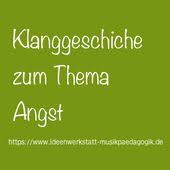 Klanggeschichte Zum Thema Angst Klanggeschichte Soziales Emotionales Lernen Gefuhle Und Emotionen