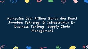 Fungsi contoh kata dan kalimat cause or reason effect conjunction.finance, stock, weighted average cost of capital pages: Kumpulan Soal Pilihan Ganda Dan Kunci Jawaban Teknologi Infrastruktur E Business Tentang Supply Chain Management Berbagiruang Com