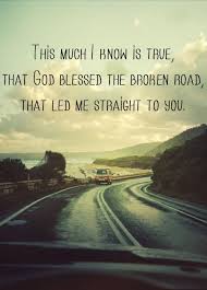 Bless The Broken Road On Tumblr Country Music Quotes Country Song Quotes Country Song Lyrics