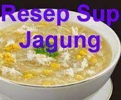 Resep Sup Jagung Manis Kental Ala Cfc Atau Kfc Dari Dapur Sendiri Yuk Kita Simak Saja Resep Dan Cara Membuat Sup Jagu Food Dishes Cooking Recipes Yummy Food