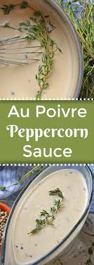 Au Poivre Peppercorn Sauce For Steak Can Also Be Used For Chicken Or Vegetables An Easy Creamy Beef S Peppercorn Sauce Peppercorn Sauce For Steak Steak Sauce