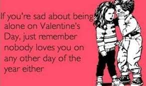 Funny Single Valentines Day Quotes Anti Valentines Day Cards Single Valentines Day Meme Anti V Funny Valentines Day Quotes Valentines Quotes Funny Single Humor